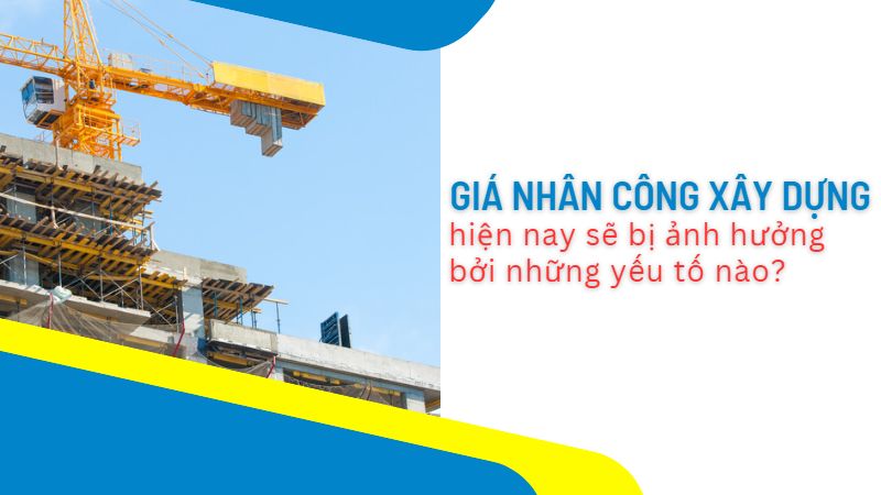 Giá nhân công xây dựng 2022