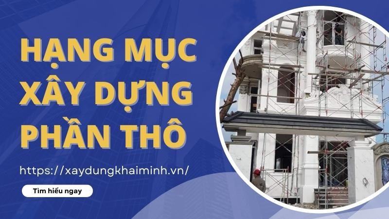 Những hạn mục cần chuẩn bị xây khi dựng nhà thô
