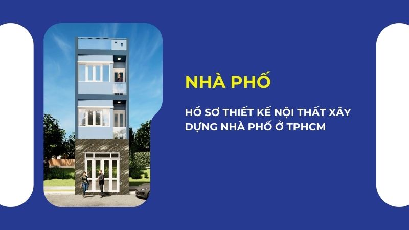 Hồ sơ thiết kế nội thất xây dựng nhà phố ở tphcm