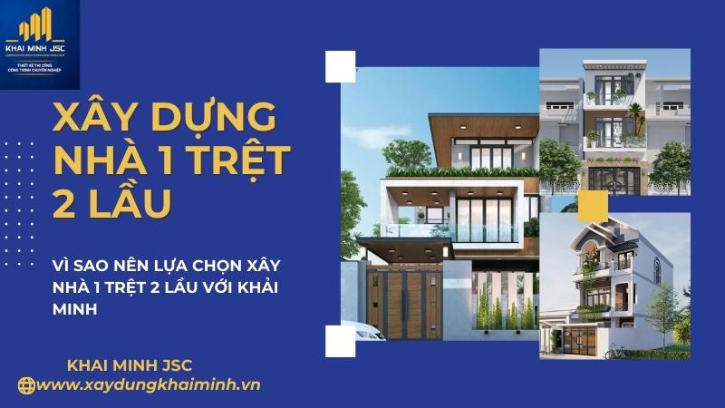 Lựa chọn xây nhà 1 trệt 2 lầu với KHẢI MINH