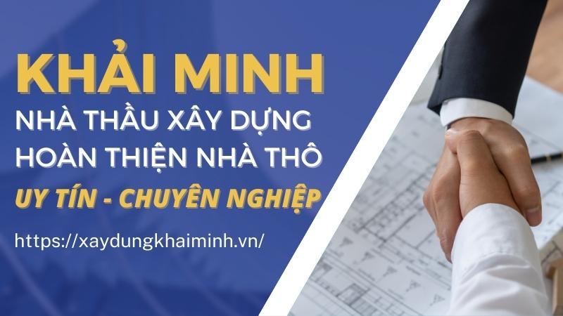 nhà thầu xây dựng phần thô Khải Minh uy tín