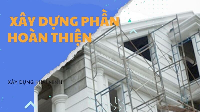 bước hoàn thiện gồm những công việc chính nào