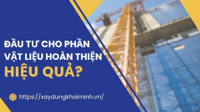 đầu tư vật liệu hoàn thiện nhà ở