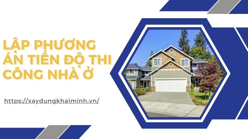 Lập phương án tiến độ thi công nhà ở