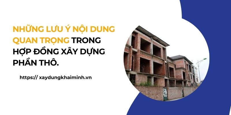 Lưu ý khi ký kết hợp đồng xây dựng phần thô