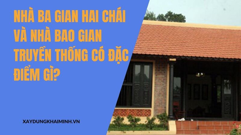 nhà bao gian truyền thống có đặc điểm gì