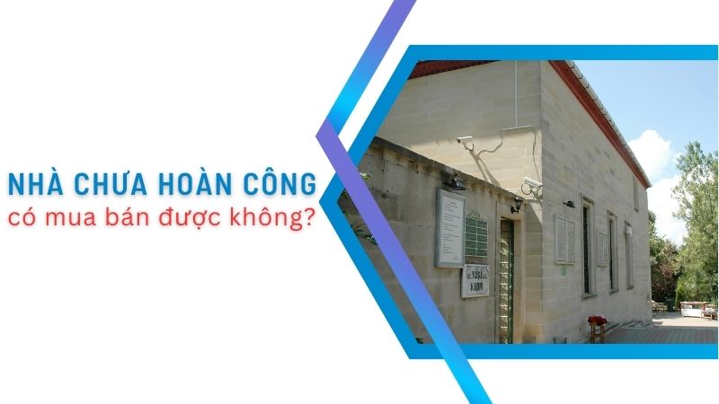 Nhà chưa hoàn công có vay ngân hàng được không