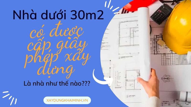 Nhà dưới 30m2 có được cấp phép xây dựng