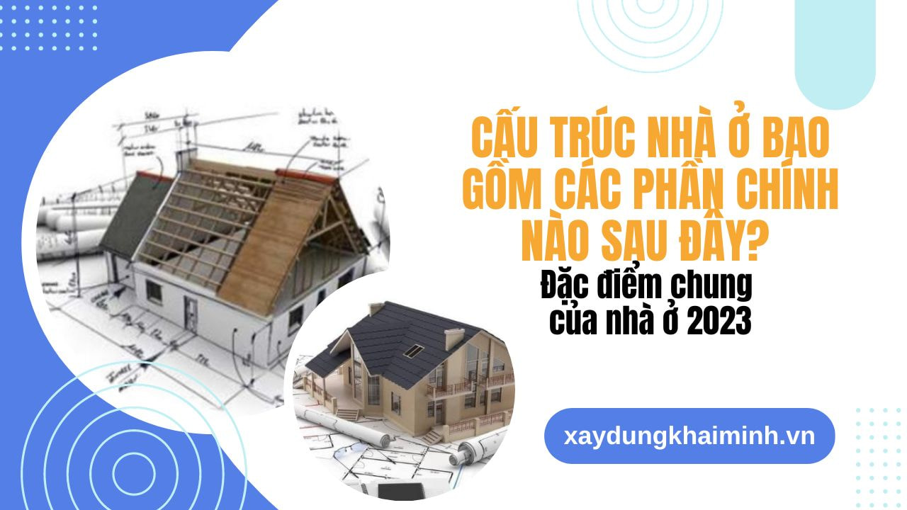 nhà ở bao gồm các phần chính nào
