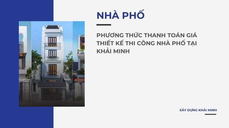 Phương thức thanh toán giá thiết kế thi công nhà phố tại Khải Minh