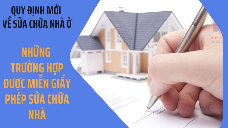 Quy định mới về sửa chữa nhà ở - những trường hợp được miễn giấy phép sửa chữa nhà