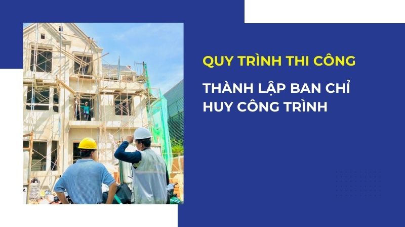 Thành lập ban chỉ huy công trình