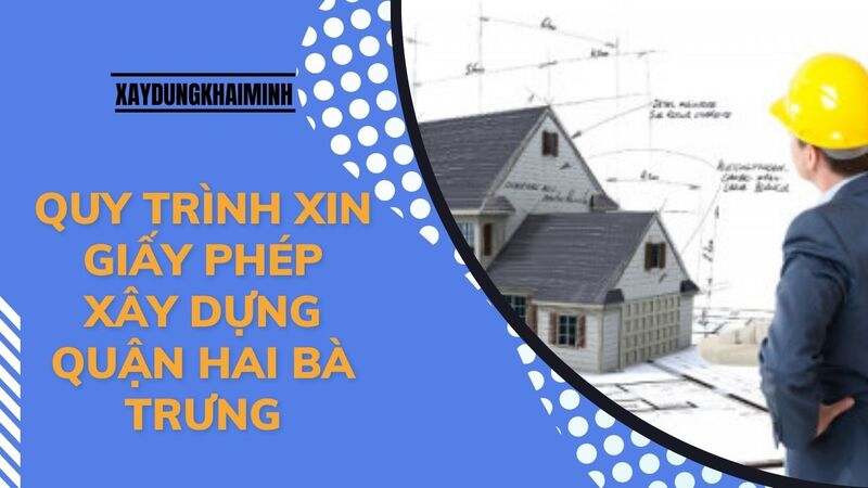 Quy trình xin giấy phép xây dựng quận Hai Bà Trưng