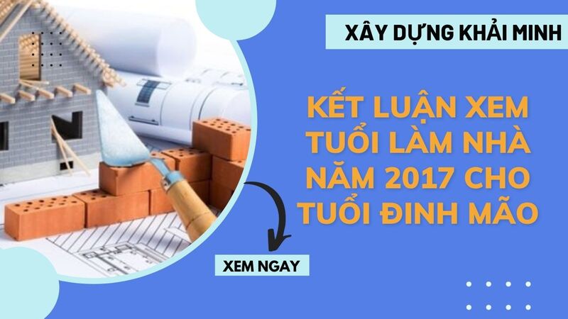 tuổi đinh mão làm nhà năm nào thì tốt