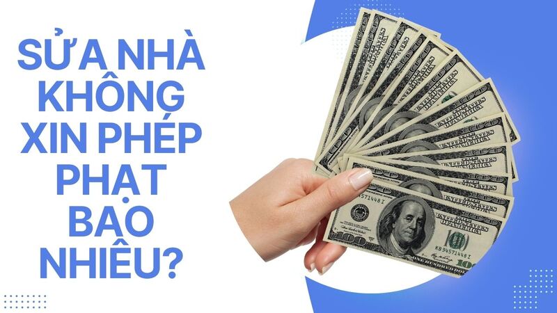 sửa nhà không xin phép phạt bao nhiêu