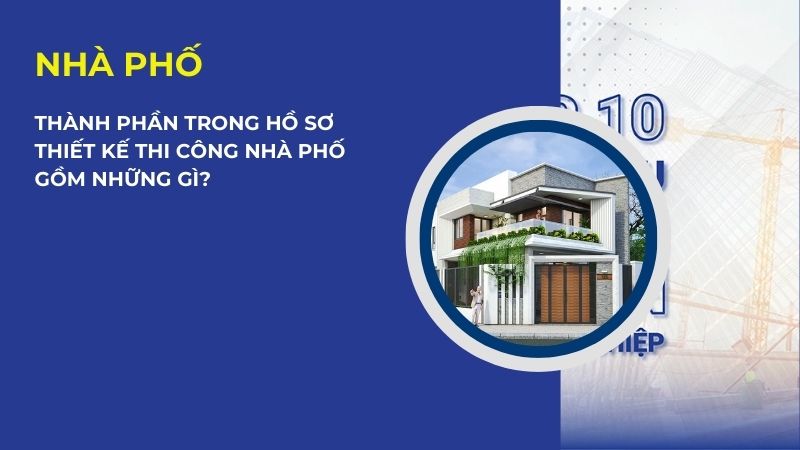 thành phần trong hồ sơ thiết kế thi công nhà phố