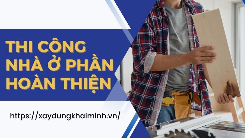 Thi công nhà ở phần hoàn thiện