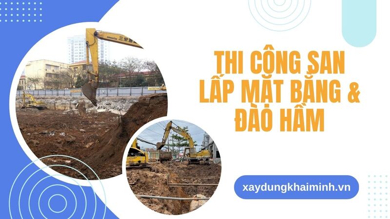 Thi công san lấp mặt bằng & đào hầm