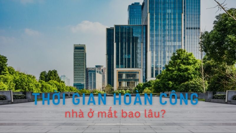 Thủ tục hoàn công nhà ở 2022