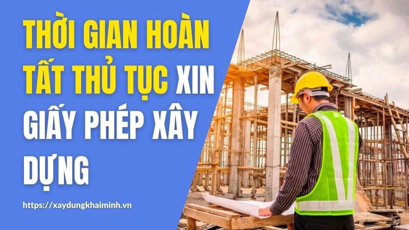 Thời gian hoàn thành hồ sơ xin giấy cấp phép xây dựng nhà ở