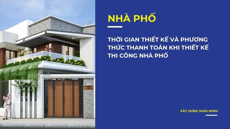 Thời gian thiết kế và phương thức thanh toán khi thiết kế thi công nhà phố