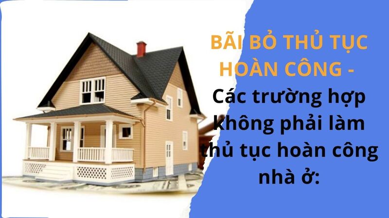 bãi bỏ thủ tục hoàn công