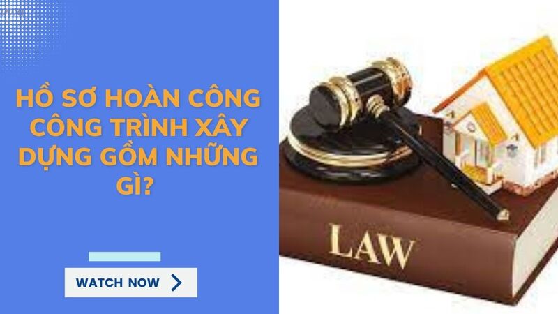 Mẫu hồ sơ hoàn công mới nhất