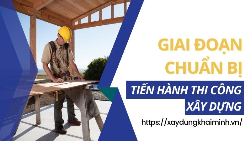 Giai đoạn chuẩn bị khi tiến hành thi công xây dựng