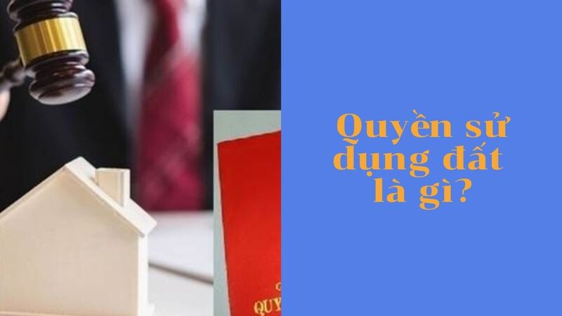 quyền sử dụng đất là gì
