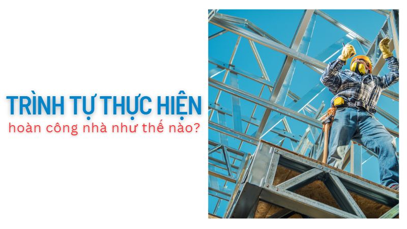 Thủ tục hoàn công nhà ở 2022