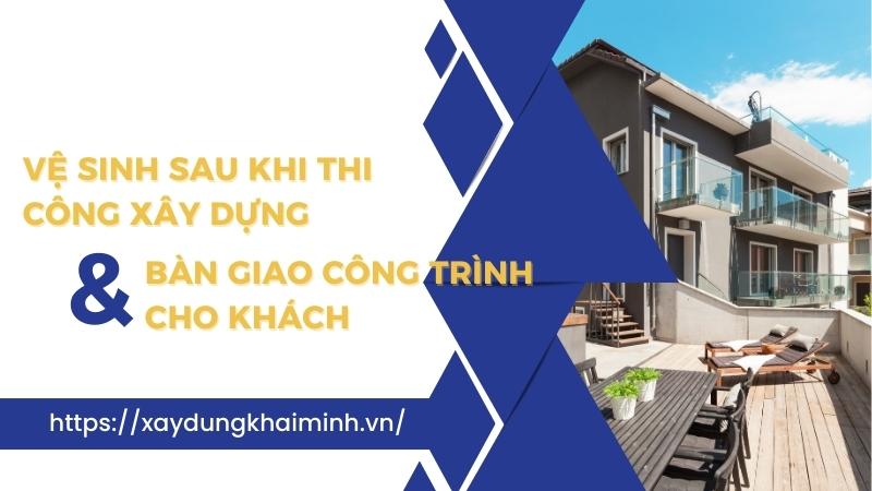 Vệ sinh sau khi thi công xây dựng và bàn giao công trình cho khách
