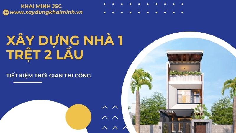 Xây nhà 1 trệt 2 lầu tiết kiệm thời gian thi công