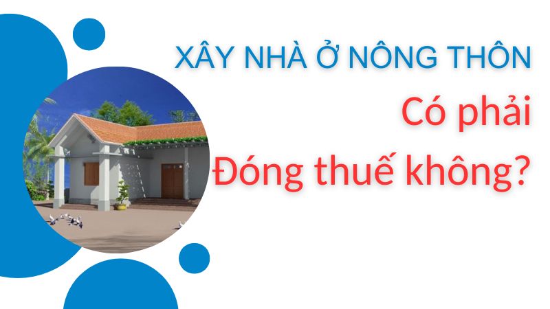 Xây nhà có phải đóng thuế không
