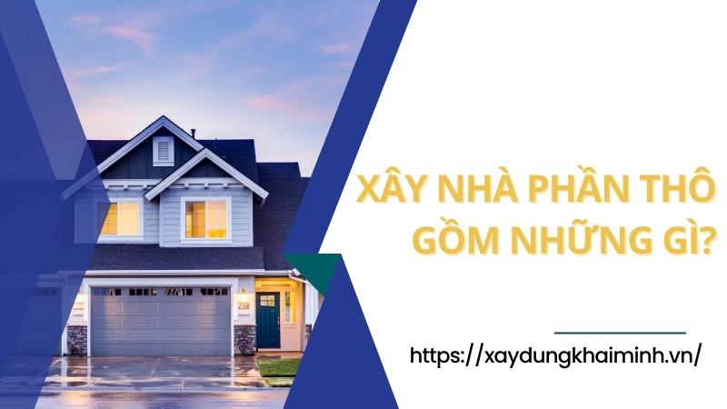 Xây nhà phần thô gồm những gì