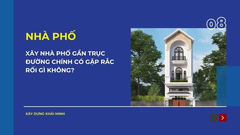 Xây nhà phố gần trục đường chính có gặp rắc rối gì không