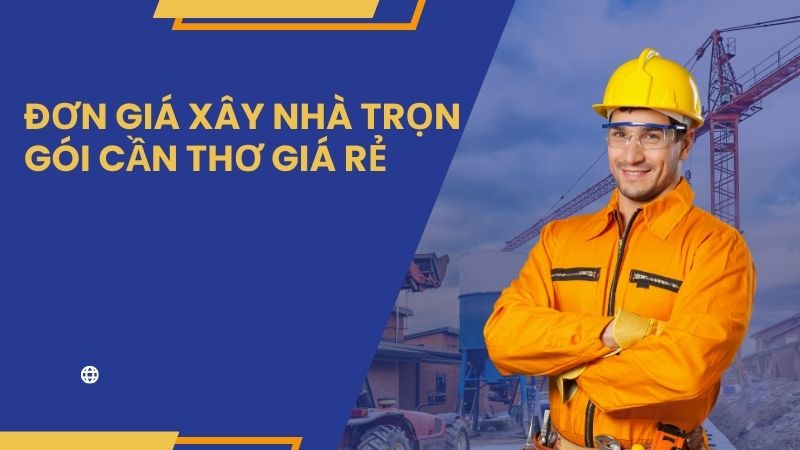 Xây nhà ở tại Cần Thơ trọn gói