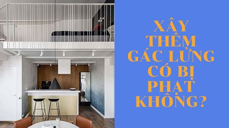 Xây thêm gác lửng có bị phạt không