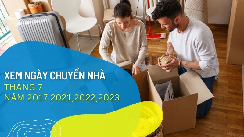 Xem ngày chuyển nhà tháng 7 năm 2017