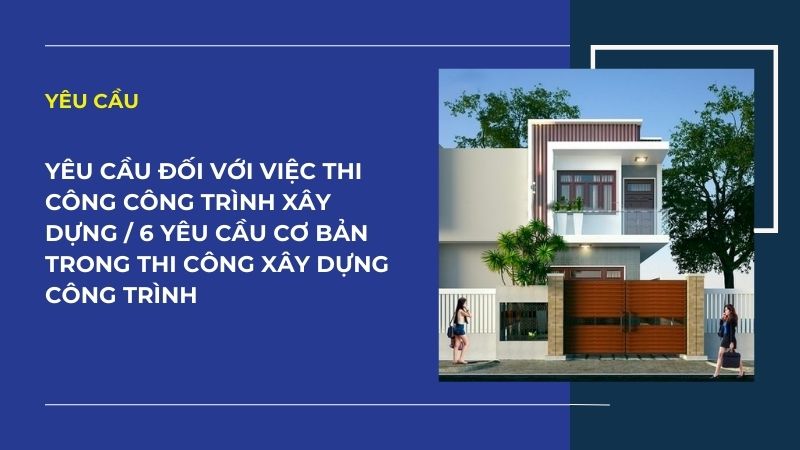 Yêu cầu đối với việc thi công công trình xây dựng