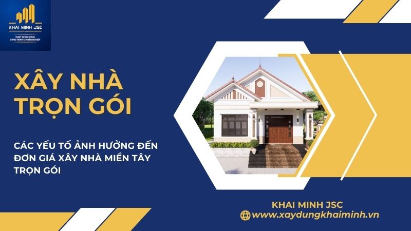 giá cả xây nhà trọn gói bị ảnh hưởng bởi những yếu tố nào