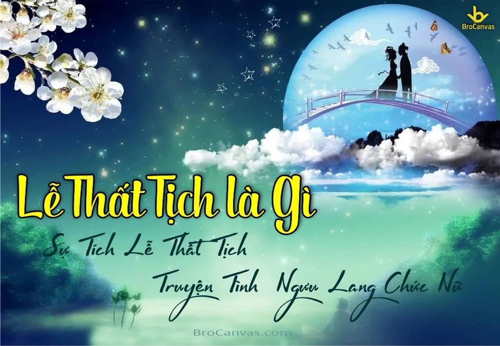 Lễ Thất Tịch Là Gì - Sự Tích Ngưu Lang Chức Nữ Lễ Thất Tịch Là Gì - Sự Tích Ngưu Lang Chức Nữ