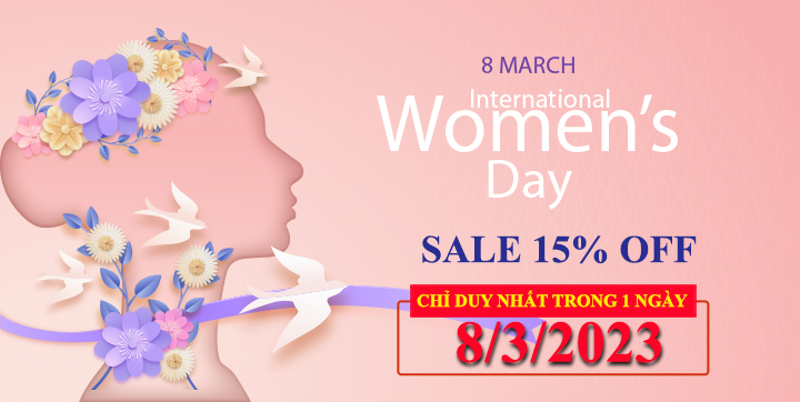 Khuyến mãi SỐC: GIẢM NGAY 15%, duy nhất ngày 8/3 Quốc Tế Phụ Nữ