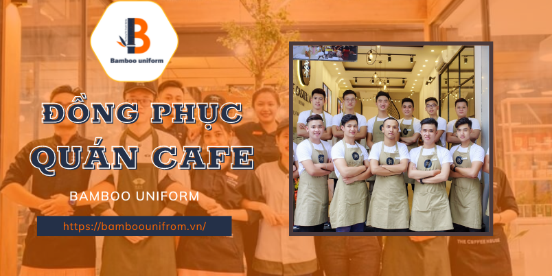 Cong ty may dong phuc quan cafe Bamboo Uniform