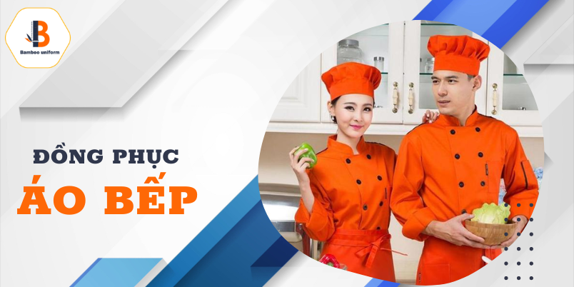 Đồng phục áo bếp đóng vai trò cực kỳ quan trọng