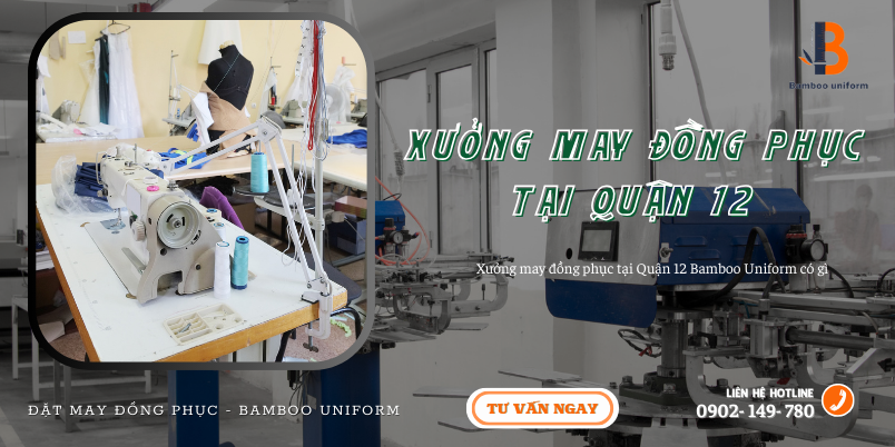 Xuong may dong phuc tai quan 12 co gi