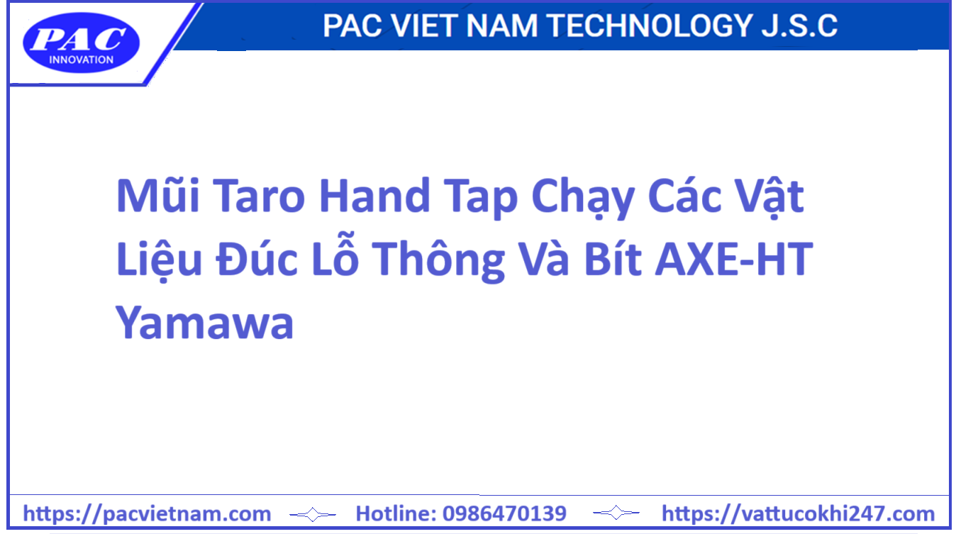 Mũi Taro Hand Tap Chạy Các Vật Liệu Đúc Lỗ Thông Và Bít AXE-HT Yamawa