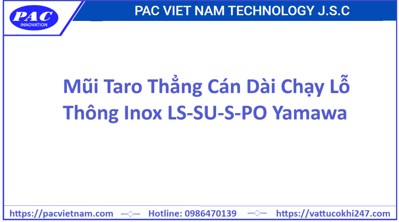 Mũi Taro Thẳng Cán Dài Chạy Lỗ Thông Inox LS-SU-S-PO Yamawa