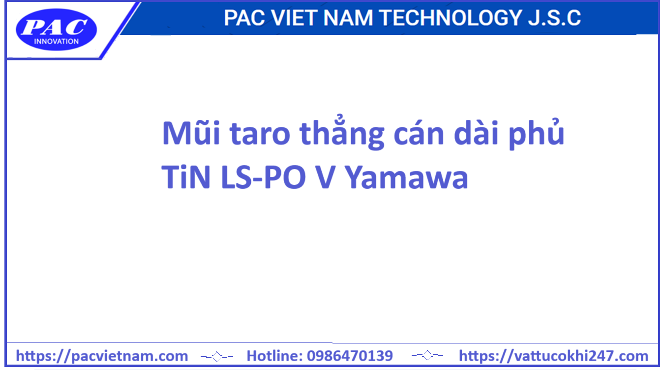 Mũi taro thẳng cán dài phủ TiN LS-PO V Yamawa