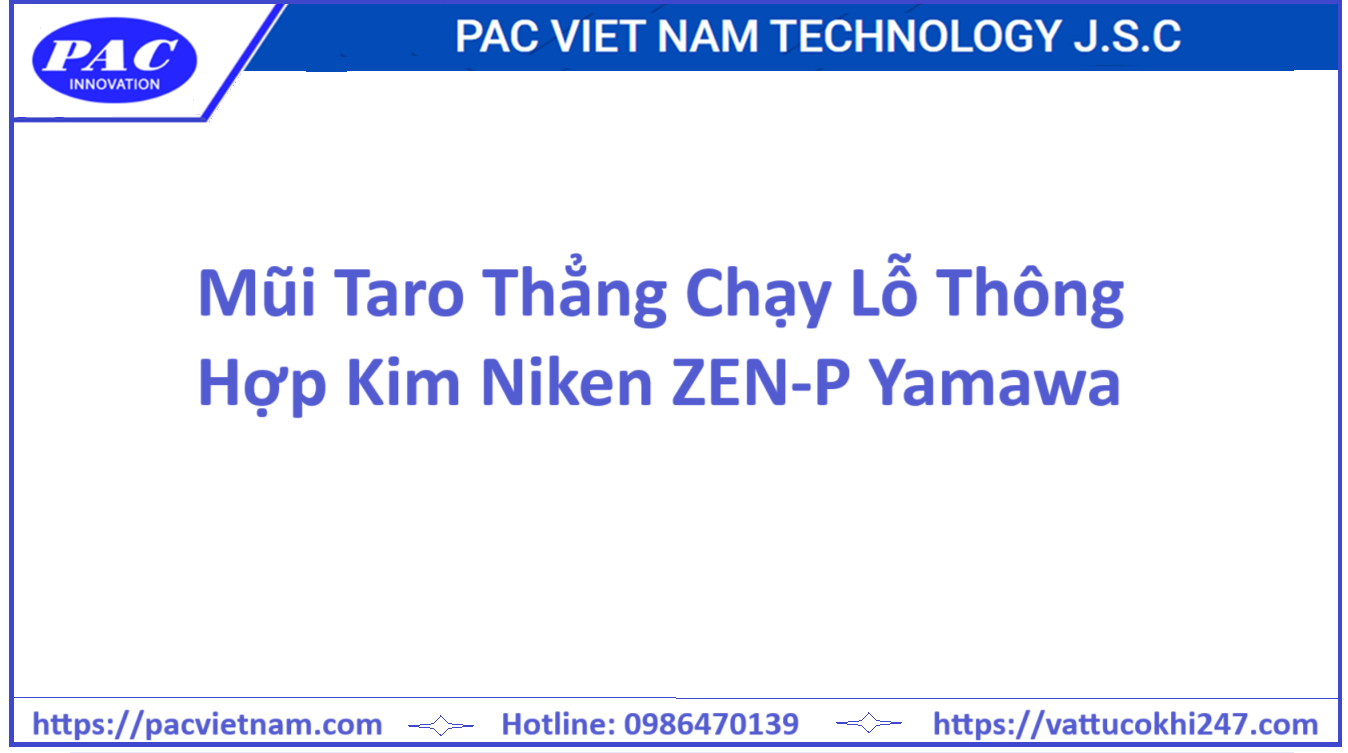 Mũi Taro Thẳng Chạy Lỗ Thông Hợp Kim Niken ZEN-P Yamawa