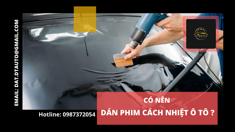 Chúng ta có nên dán phim cách nhiệt ô tô?